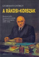 A Rákosi-korszak - Rendszerváltó fordulatok évtizede Magyarországon, 1945-1956